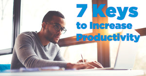7 Keys to Increase Productivity